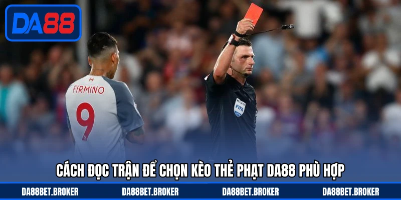 Kèo Thẻ Phạt DA88 - Đọc Trận Theo Va Chạm Cực Thú Vị - QEXIN.INFO