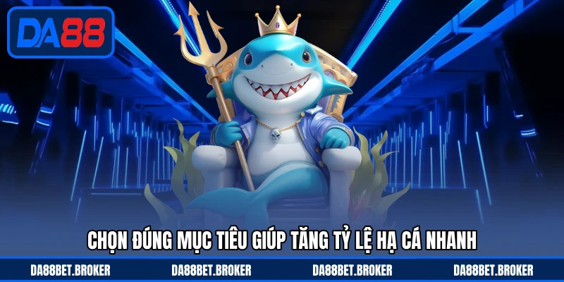 Chiến Thuật Bắn Cá DA88 - Tăng Tỷ Lệ Hạ Mục Tiêu Thông Minh - QEXIN.INFO