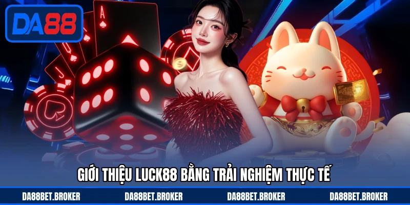 Giới Thiệu LUCK88 - Giải Trí Trực Tuyến Đa Trải Nghiệm - QEXIN.INFO