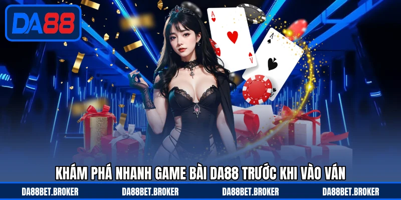 Game Bài DA88 - Thế Giới Bài Đổi Thưởng, Vui Tay Nhận Quà - QEXIN.INFO