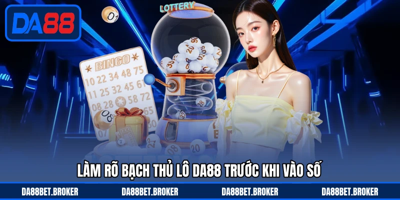 Bạch Thủ Lô DA88 - Chọn Một Số Chuẩn Xác Để Chốt Gọn - QEXIN.INFO