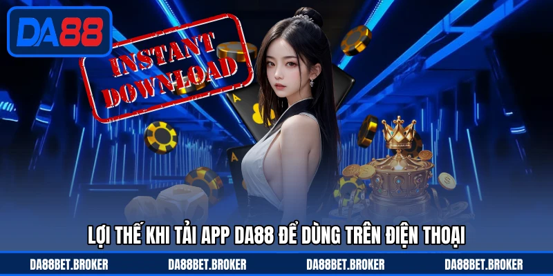 Tải App DA88 - Cài Đặt Tiện Lợi Trải Nghiệm Mọi Lúc Mọi Nơi - QEXIN.INFO