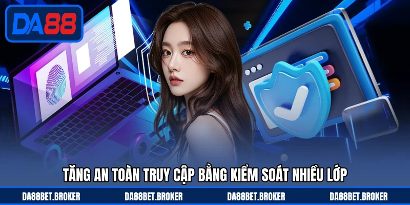 Chính Sách Bảo Mật DA88 - Bảo Vệ Dữ Liệu, An Tâm Trải Nghiệm - QEXIN.INFO