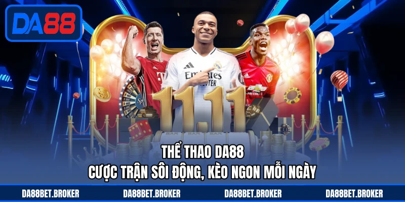 Thể Thao DA88 - Cược Trận Sôi Động, Kèo Ngon Mỗi Ngày - QEXIN.INFO