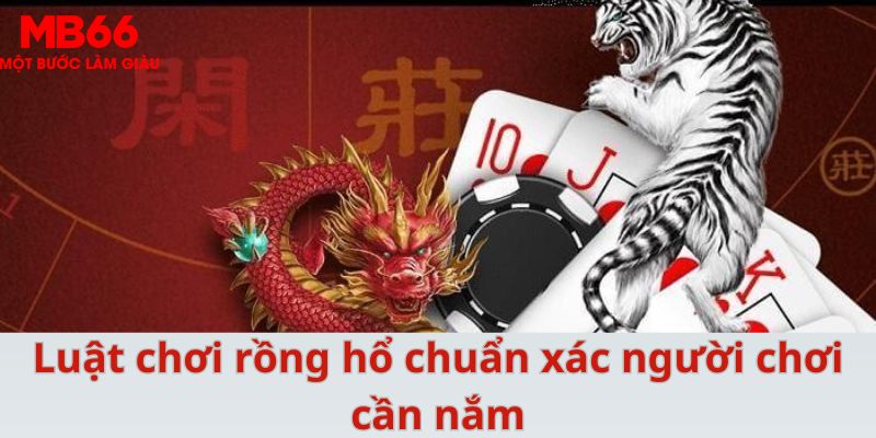 Cách Chơi Rồng Hổ Bất Bại Dành Cho Tất Cả Cược Thủ 2026 - QEXIN.INFO