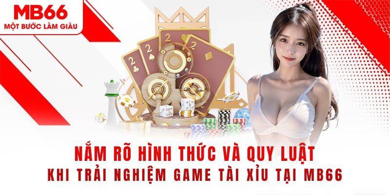 Cách Chơi Tài Xỉu MB66 Đơn Giản - Đảm Bảo Chơi Là Thắng - QEXIN.INFO