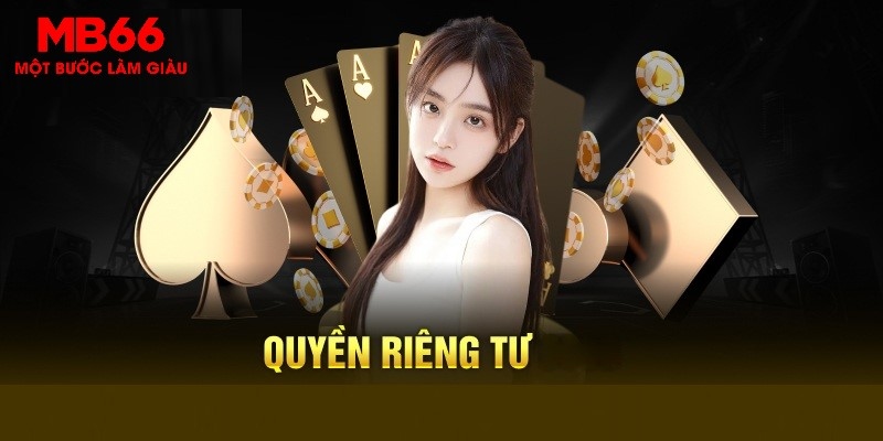 Chính Sách Riêng Tư MB66 - Hiểu Rõ Quyền Và Trách Nhiệm - QEXIN.INFO