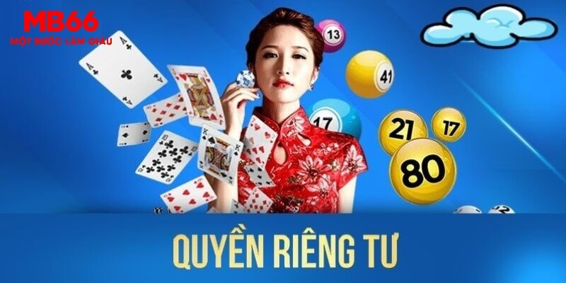 Chính Sách Riêng Tư MB66 - Hiểu Rõ Quyền Và Trách Nhiệm - QEXIN.INFO