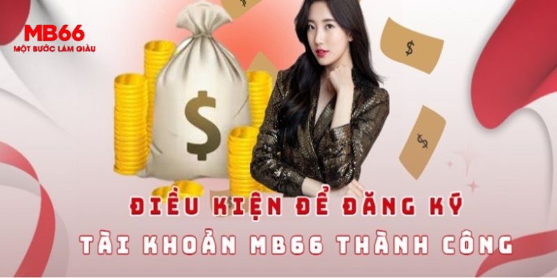 Đăng Ký MB66 - Quy Trình Cơ Bản Người Chơi Cần Phải Nắm - QEXIN.INFO