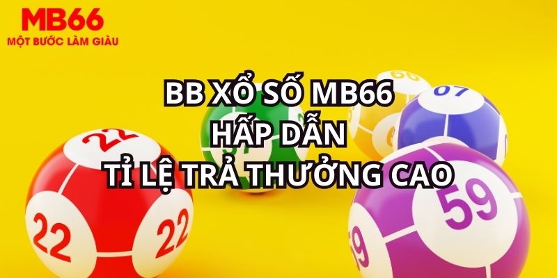 BB Xổ Số MB66 - Sảnh Cược Cuốn Hút Nhất Trong Năm 2026 - QEXIN.INFO