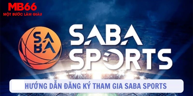 Saba Sport MB66 - Sảnh Thể Thao Uy Tín, Trả Thưởng Nhanh - QEXIN.INFO