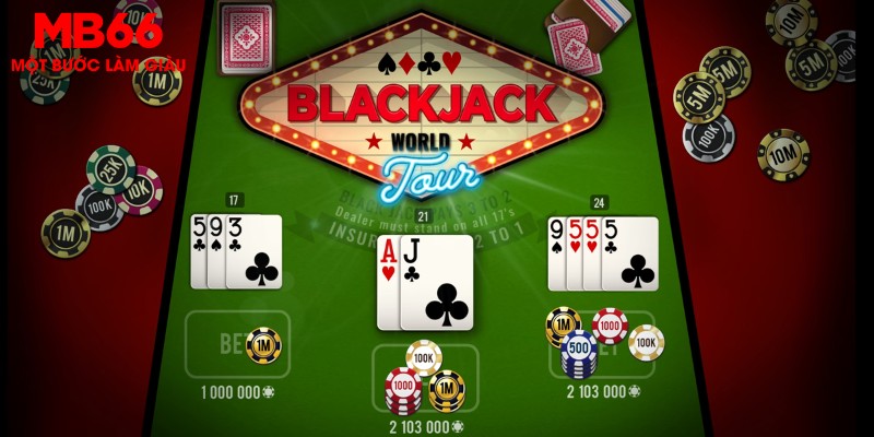 Blackjack MB66 - Trải Nghiệm Cực Hấp Dẫn Dành Cho Bạn - QEXIN.INFO