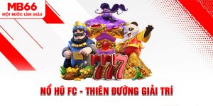 Nổ Hũ - Chuyên Mục Đang Được Săn Đón Tại Nhà Cái MB66 - QEXIN.INFO