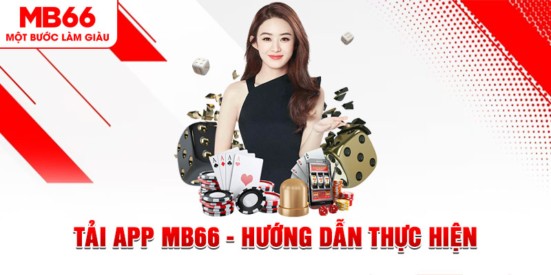 Tải app MB66 - Hướng Dẫn Thực Hiện Cho Các Cược Thủ - QEXIN.INFO