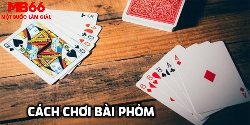 Cách Chơi Bài Phỏm - Bật Mí Bí Quyết Chơi Phỏm Cực Đỉnh - QEXIN.INFO