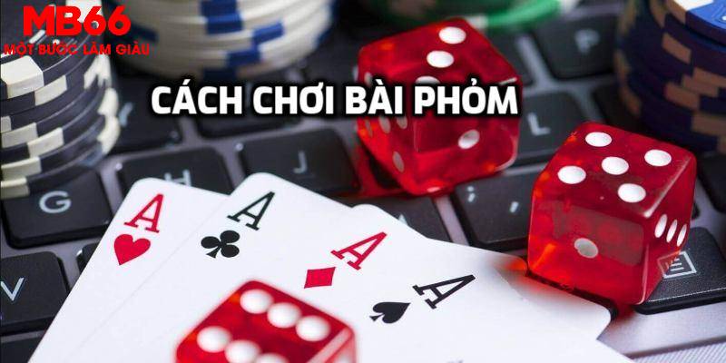 Cách Chơi Bài Phỏm - Bật Mí Bí Quyết Chơi Phỏm Cực Đỉnh - QEXIN.INFO