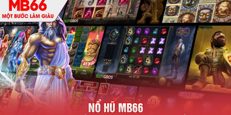 Nổ hũ JDB Quay Ngay Thưởng Khủng Trao Tay Tại MB66 - QEXIN.INFO