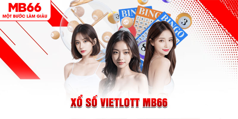 Xổ số Vietlott MB66 - Hình Thức Giải Trí Có Thưởng Thần Tốc - QEXIN.INFO