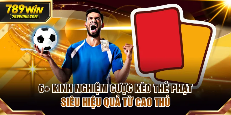 6+ Kinh Nghiệm Cược Kèo Thẻ Phạt Siêu Hiệu Quả Từ Cao Thủ - QEXIN.INFO