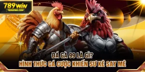 Đá Gà 789WIN | Sân Chơi Đẳng Cấp Cho Tay Chuyên Cá Cược - QEXIN.INFO
