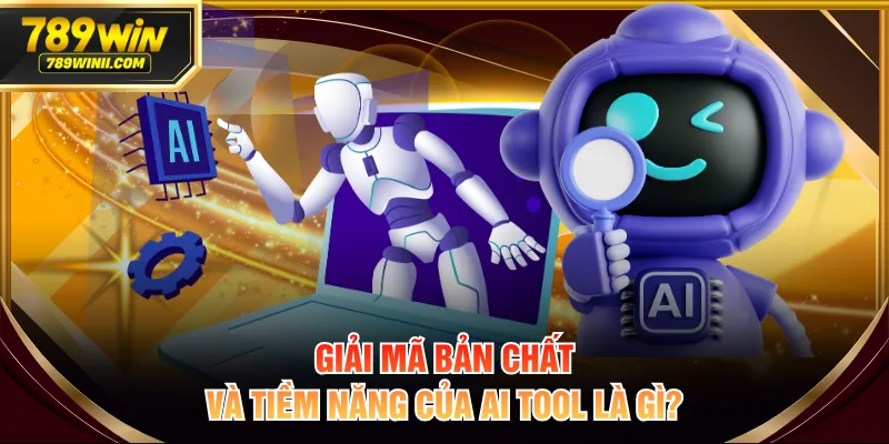 AI Tool Là Gì? Sự Thật Công Nghệ Đang Thống Trị Giải Trí - QEXIN.INFO