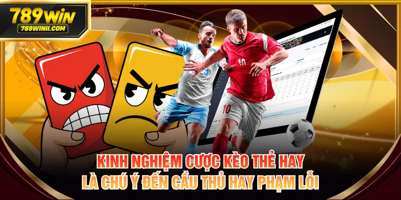 6+ Kinh Nghiệm Cược Kèo Thẻ Phạt Siêu Hiệu Quả Từ Cao Thủ - QEXIN.INFO