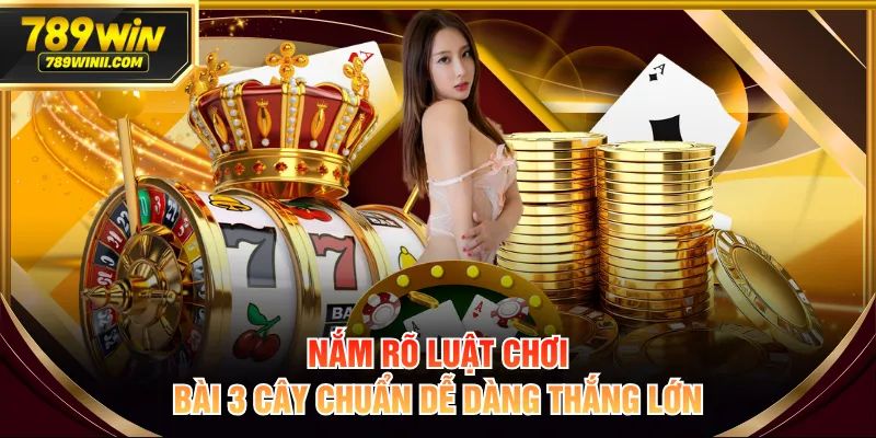 Luật Chơi Bài 3 Cây Chuẩn 2026 - 4 Quy Tắc Vàng Cần Nhớ - QEXIN.INFO