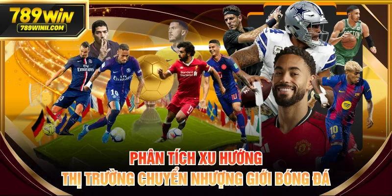 Thị Trường Chuyển Nhượng Hôm Nay Cập Nhật Mới Nhất - QEXIN.INFO