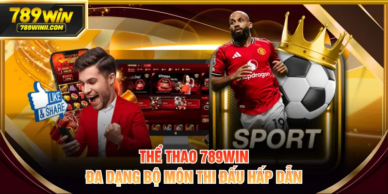 Khám Phá Thể Thao 789WIN Với Nhiều Ưu Điểm Nổi Bật - QEXIN.INFO