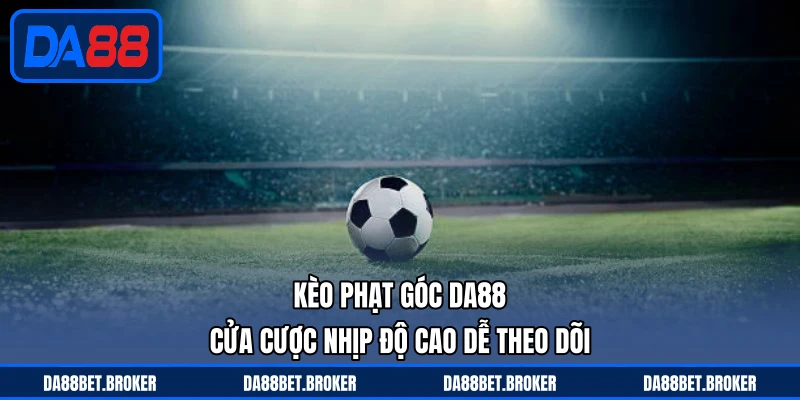 Thể Thao DA88 - Cược Trận Sôi Động, Kèo Ngon Mỗi Ngày - QEXIN.INFO