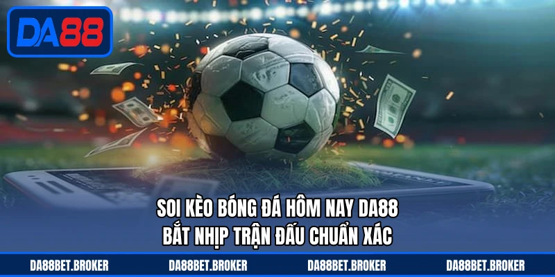 Thể Thao DA88 - Cược Trận Sôi Động, Kèo Ngon Mỗi Ngày - QEXIN.INFO