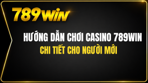 Casino 789WIN - Trải Nghiệm Game Cá Cược Đỉnh Cao 2026 - QEXIN.INFO