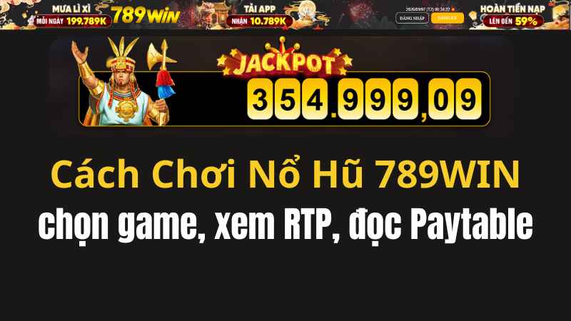 Cách Chơi Nổ Hũ 789WIN Cho Người Mới Từ A–Z 2026 - QEXIN.INFO