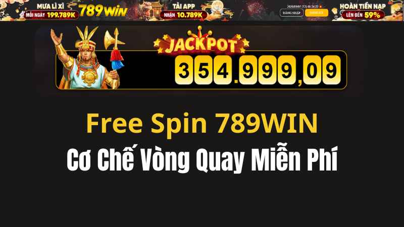 Free Spin 789WIN Là Gì? Cơ Chế Vòng Quay Miễn Phí - QEXIN.INFO