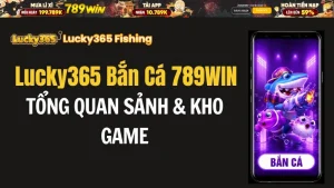 Bắn Cá 789WIN - Sảnh Đẳng Cấp, Chơi Game Đổi Thưởng Cực Đã - QEXIN.INFO