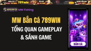 Bắn Cá 789WIN - Sảnh Đẳng Cấp, Chơi Game Đổi Thưởng Cực Đã - QEXIN.INFO