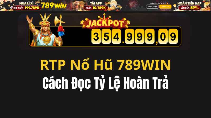 RTP Nổ Hũ 789WIN Là Gì? Cách Đọc Tỷ Lệ Hoàn Trả - QEXIN.INFO