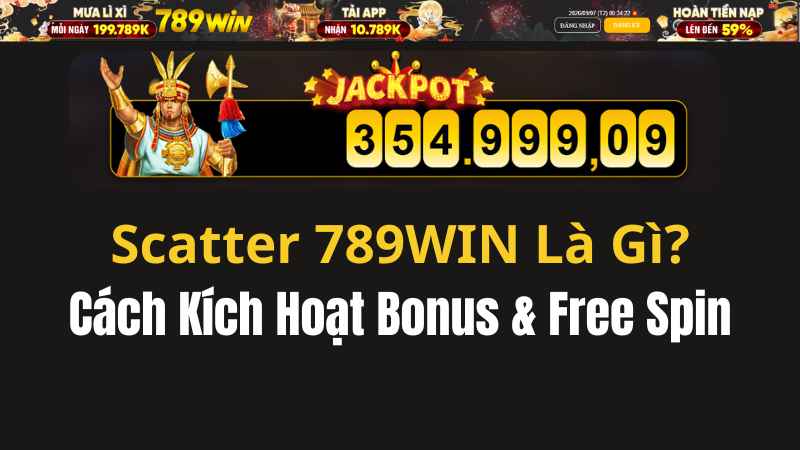 Scatter 789WIN Là Gì? Cách Kích Hoạt Bonus & Free Spin - QEXIN.INFO