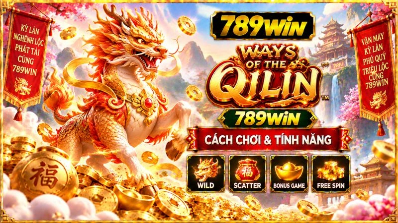 Ways of the Qilin 789WIN – Cách Chơi & Tính Năng - QEXIN.INFO